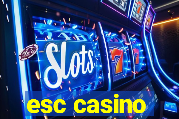 esc casino